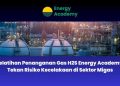 Pelatihan Penanganan Gas H2S Tekan Risiko Kecelakaan di Sektor Migas