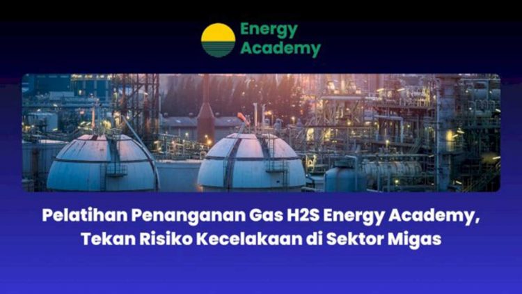 Pelatihan Penanganan Gas H2S Tekan Risiko Kecelakaan di Sektor Migas